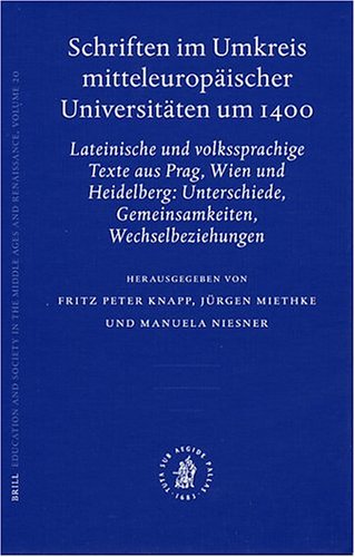 Schriften im Umkreis mitteleuropäischer Universitäten um 1400 : lateinische und volkssprachige Texte aus Prag, Wien und Heidelberg : Unterschiede, Gemeinsamkeiten, Wechselbeziehungen