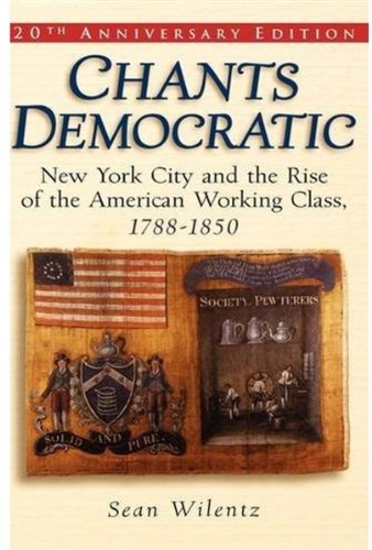 Chants democratic : New York City and the rise of the American working class, 1788-1850