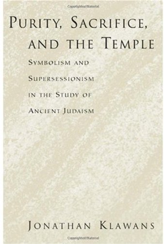 Purity, Sacrifice, and the Temple: Symbolism and Supersessionism in the Study of Ancient Judaism