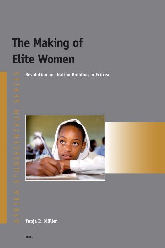 The making of elite women : revolution and nation building in Eritrea