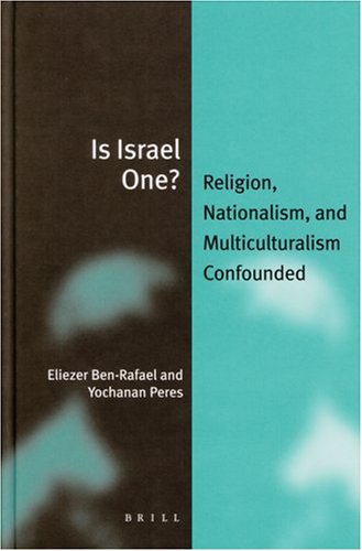 Is Israel one? : religion, nationalism, and multiculturalism confounded