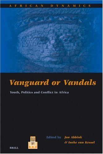 Vanguard or vandals : youth, politics, and conflict in Africa