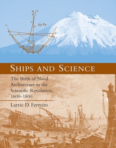 Ships and science : the birth of naval architecture in the scientific revolution, 1600-1800