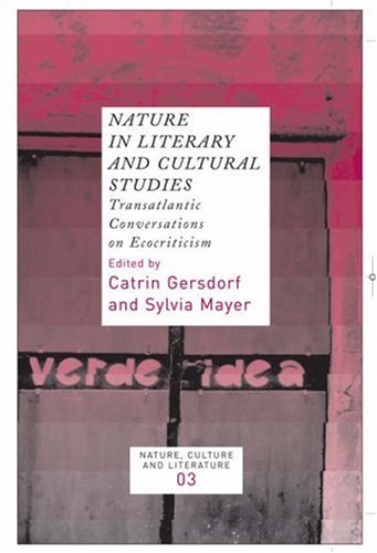 Nature in literary and cultural studies : transatlantic conversations on ecocriticism