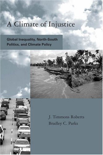 A climate of injustice : global inequality, North-South politics, and climate policy