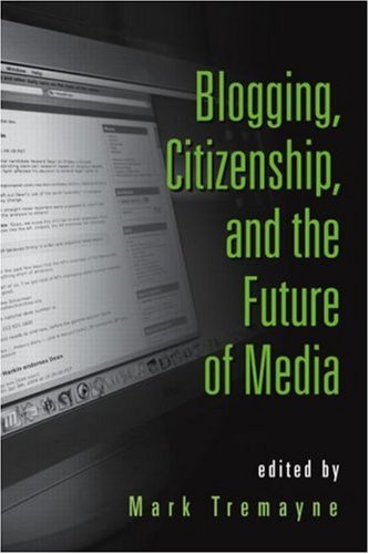 Blogging, citizenship, and the future of media