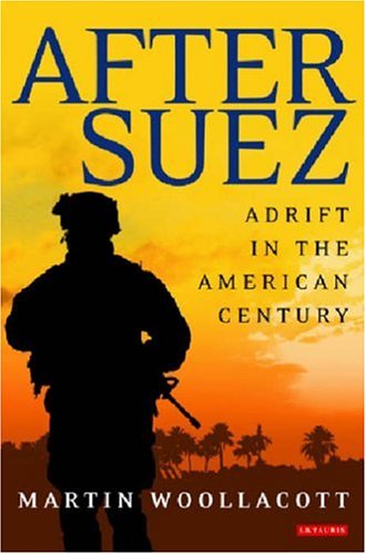 After Suez : adrift in the American century