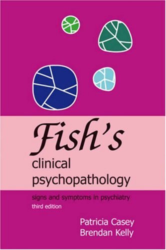 Fish's clinical psychopathology : signs and symptoms in psychiatry