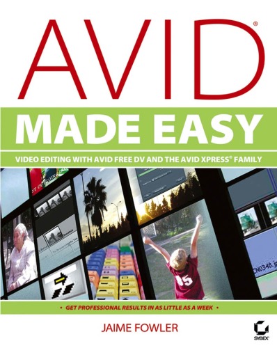 Avid made easy : video editing with Avid Free DV and the Avid Xpress family