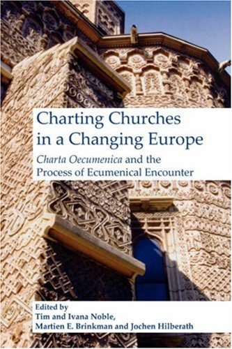 Charting churches in a changing Europe : Charta Oecumenica and the process of ecumenical encounter