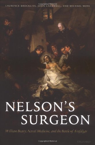 Nelson's surgeon : William Beatty, naval medicine, and the battle of Trafalgar