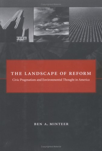 The landscape of reform : civic pragmatism and environmental thought in America