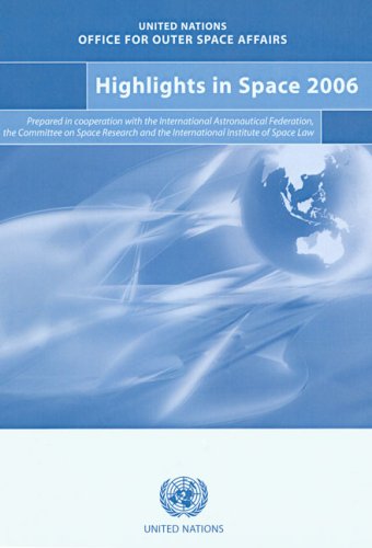 Highlights in space 2006 : progress in space science, technology and applications, international cooperation and space law.