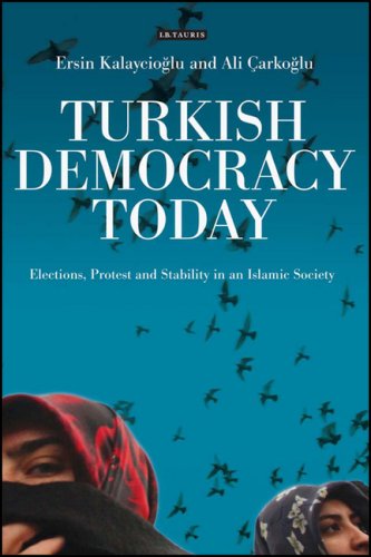 Turkish democracy today : elections, protest and stability in an Islamic society