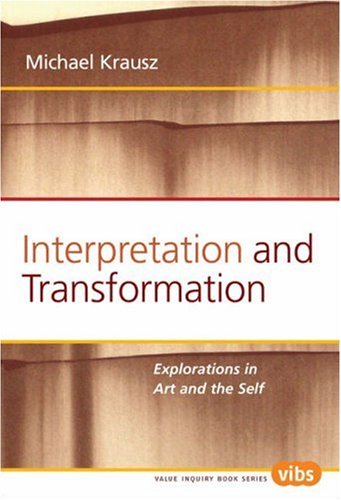 Interpretation and transformation : explorations in art and the self