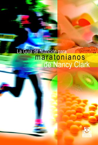 La guía de nutrición para maratonianos : consejos para los campeones del día a día