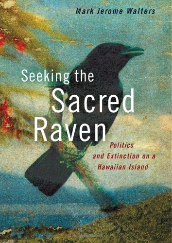 Seeking the sacred raven : politics and extinction on a Hawaiian Island