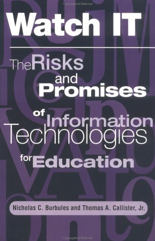 Watch IT : the risks and promises of information technologies for education