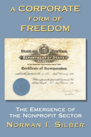 A corporate form of freedom : the emergence of the modern nonprofit sector