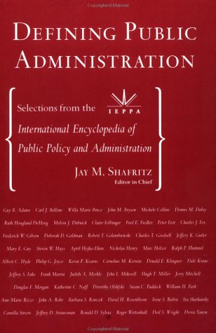 Defining Public Administration: Selections from the International Encyclopedia of Public Policy and Administration