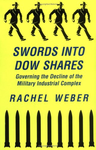 Swords into Dow shares : governing the decline of the military-industrial complex