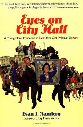 Eyes on City Hall : a young man's education in New York political warfare