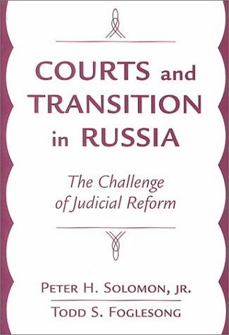 Courts and transition in Russia : the challenge of judicial reform