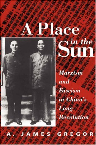 A place in the sun : Marxism and Fascism in China's long revolution