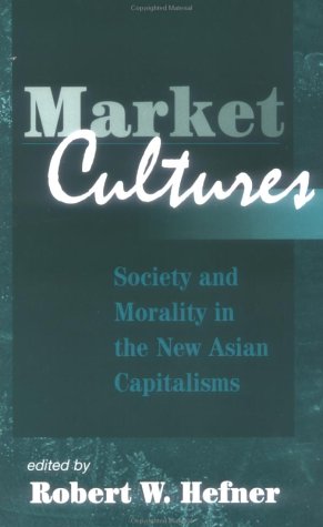 Market cultures : society and morality in the new Asian capitalisms