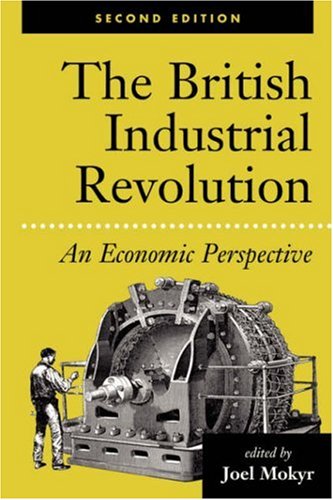 The British Industrial Revolution: An Economic Perspective, Second Edition (American & European  Economic History)