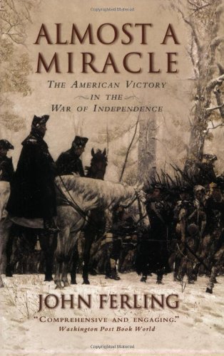 Almost a miracle : the American victory in the War of Independence