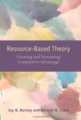 Resource-based theory : creating and sustaining competitive advantage