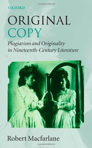 Original copy : plagiarism and originality in nineteenth-century literature