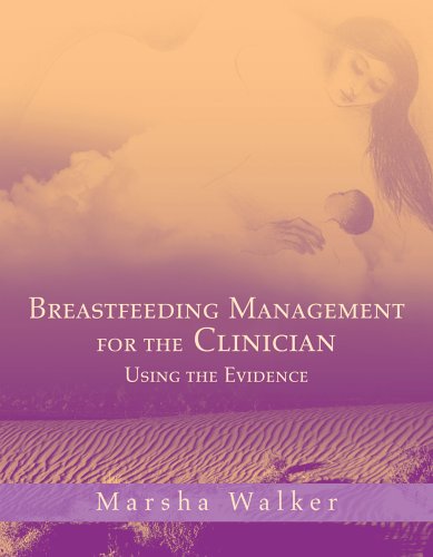 Breastfeeding management for the clinician : using the evidence