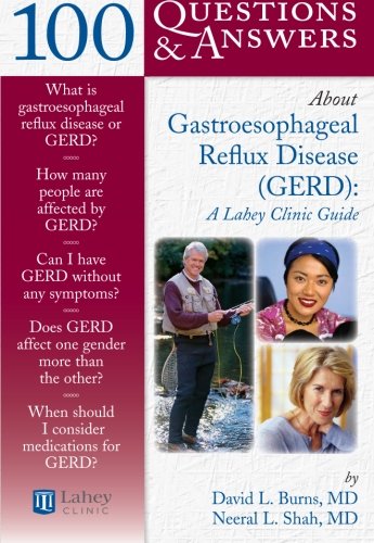 100 questions & answers about gastroesophageal reflux disease (GERD) : a Lahey Clinic guide