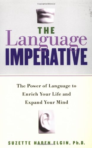 The Language Imperative: The Power of Language to Enrich Your Life and Expand Your Mind.