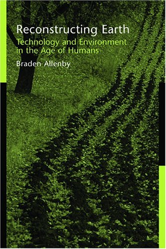 Reconstructing Earth : technology and environment in the age of humans