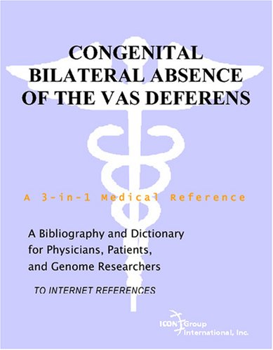 Congenital bilateral absence of the vas deferens : a bibliography and dictionary for physicians, patients, and genome researchers [to internet references]