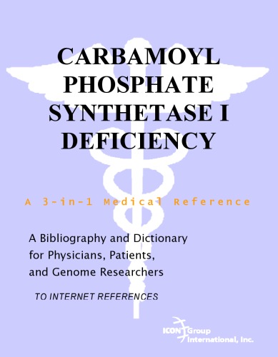 Carbamoyl phosphate synthetase I deficiency : a bibliography and dictionary for physicians, patients, and genome researchers [to internet references]