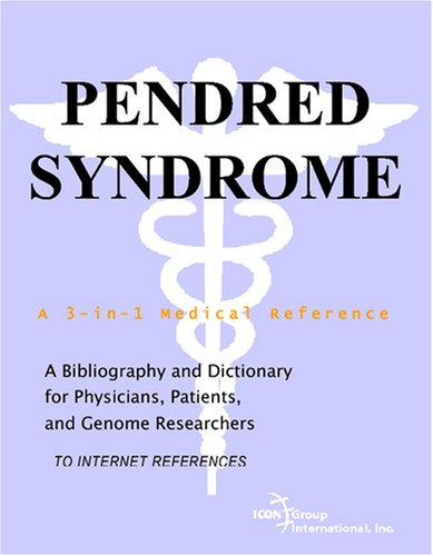 Pendred syndrome : a bibliography and dictionary for physicians, patients, and genome researchers [to Internet references]