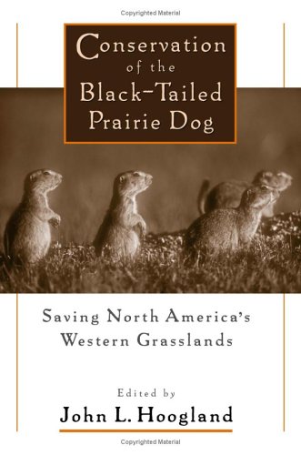 Conservation of the black-tailed prairie dog saving North America's western grasslands