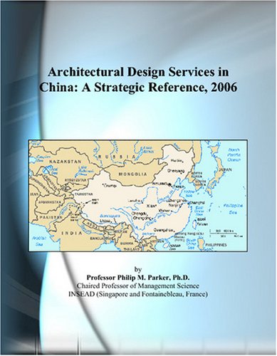 Architectural design services in China : a strategic reference, 2006