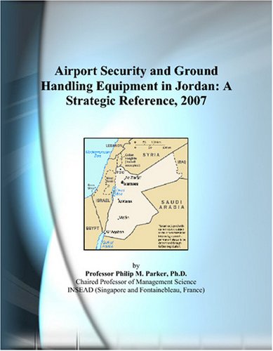 Airport security and ground handling equipment in Jordan : a strategic reference, 2007