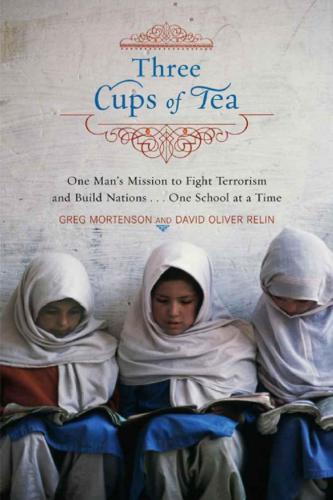 Three cups of tea : one man's mission to promote peace -- one school at a time