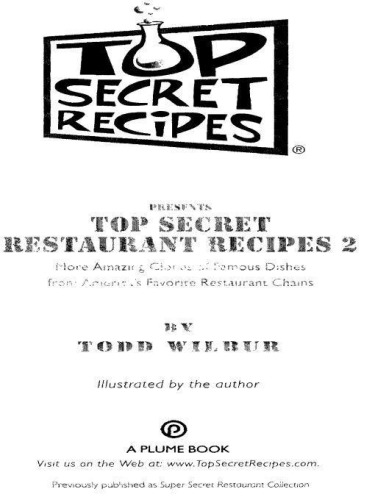 Top secret restaurant recipes 2 : more amazing clones of famous dishes from America's favorite restaurant chains