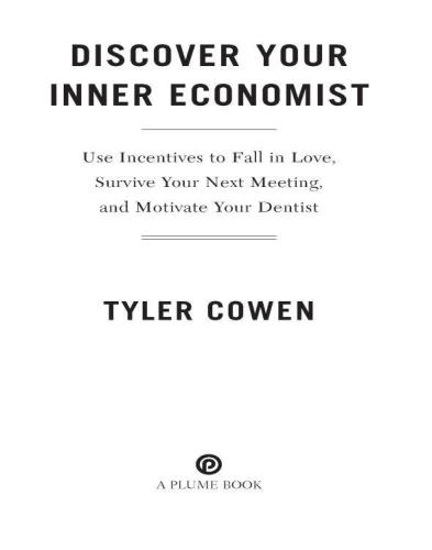 Discover your inner economist : use incentives to fall in love, survive your next meeting, and motivate your dentist