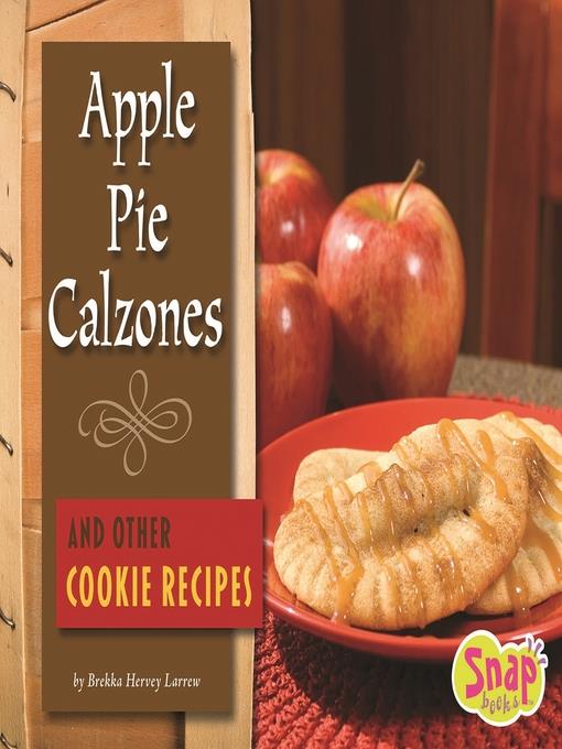 Apple Pie Calzones and Other Cookie Recipes