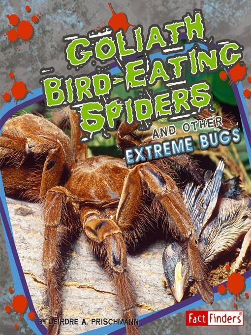 Goliath Bird-Eating Spiders and Other Extreme Bugs