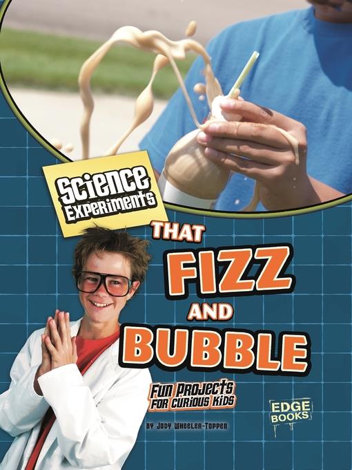 Science Experiments That Fizz and Bubble
