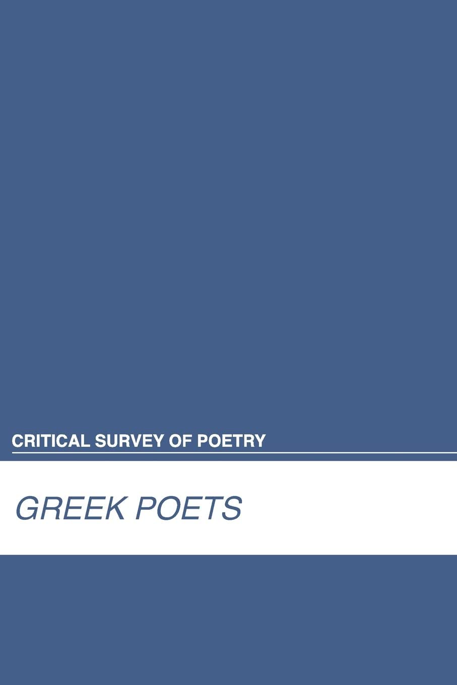 Critical Survey of Poetry: Greek Poets (Critical Survey of Poetry, Fourth Edition)